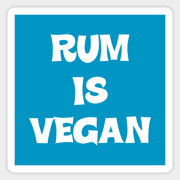 Rum is Vegan #2 Magnet by MrTeddy